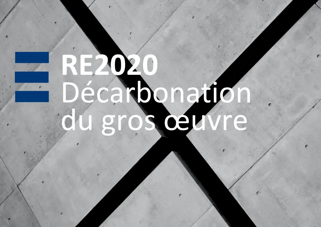RE2020 Décarbonation gros oeuvre