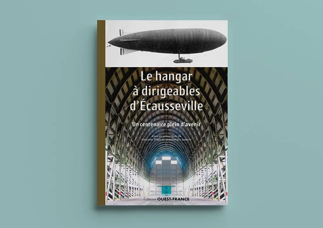 "Le hangar à dirigeables d’Écausseville : un centenaire plein d'avenir"
